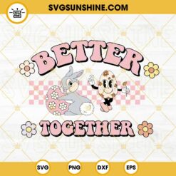 Better Together Easter SVG, Bunny And Eggs SVG, Retro Easter SVG PNG DXF EPS