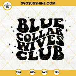 Blue Collar Wives Club SVG, Wifey SVG, Funny Wife SVG PNG DXF EPS