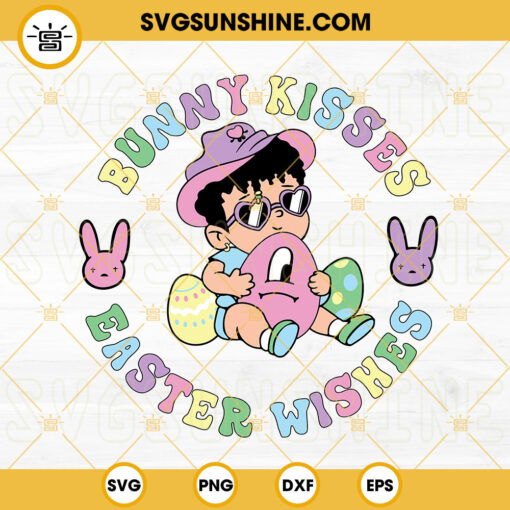 Bunny Kisses Easter Wishes SVG, Bad Bunny Easter SVG, Easter Eggs SVG, Benito Easter SVG PNG DXF EPS
