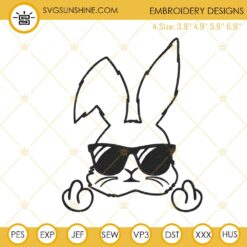 Bunny With Sunglasses Middle Finger Embroidery Designs, Funny Easter Embroidery Files