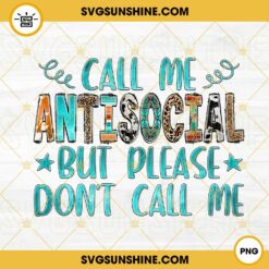 Call Me Antisocial But Please Don’t Call Me PNG, Western Designs PNG, Funny Quotes PNG Download