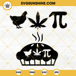 Chicken Pot Pi SVG, Pie SVG, Marijuana SVG, My Three Favorite Things SVG, Funny Pi Day Weed SVG PNG DXF EPS
