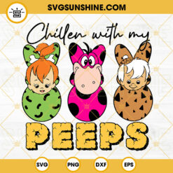 Chillen With My Peeps SVG, The Flintstones SVG, Easter Eggs SVG, Easter Day SVG PNG DXF EPS Digital File