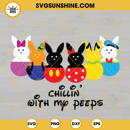 Chillin With My Peeps SVG, Disney Friends Easter Peeps SVG, Funny Easter Bunny SVG PNG DXF EPS