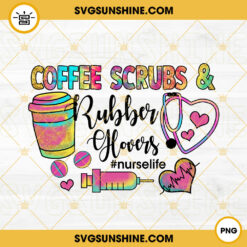 Coffee Scrubs Rubber Gloves PNG, Nurse Coffee PNG, Tie Dye PNG, Nurse PNG File Designs For Sublimation
