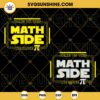 Come Тo Тhe Math Side We Have Pi SVG, Pi Day SVG, Star Wars SVG, Funny Math Teacher SVG PNG DXF EPS Files