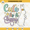 Cute As A Bunny SVG, Rabbit SVG, Happy Easter Quotes SVG PNG DXF EPS