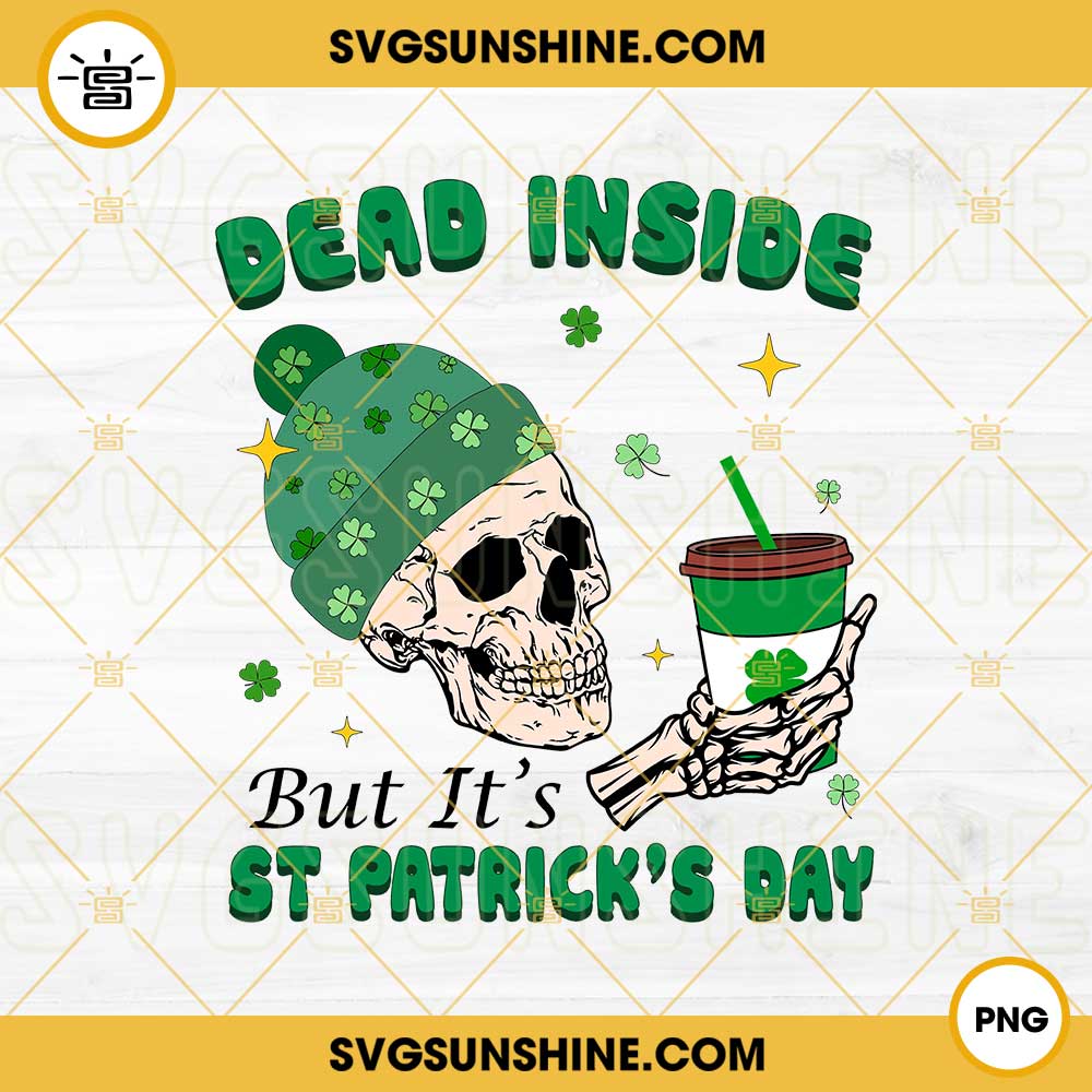 Dead Inside But Feeling Lucky Skeleton PNG, Lucky Shamrock Coffee PNG, Funny St Patricks Day PNG Download