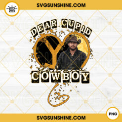Dear Cupid Send Me A Cowboy PNG, Yellowstone PNG, Western PNG