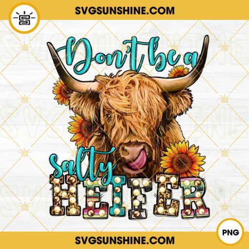 Dont Be A Salty Heifer PNG, Sassy Highland Cow PNG, Country Girl PNG, Funny Farm Quotes PNG Sublimation