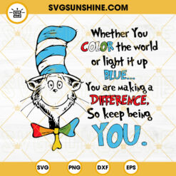 Dr Seuss Quotes SVG, Whether You Color The World SVG, Autism SVG, The Cat In the Hat SVG PNG DXF EPS
