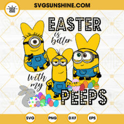 Easter Is Better With My Minions SVG, Easter Bunny SVG, Easter Eggs SVG PNG DXF EPS Digital Download