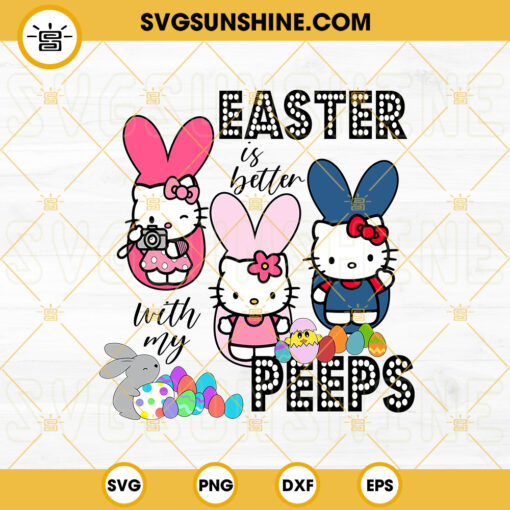 Easter Is Better With My Peeps SVG, Hello Kitty Bunny Easter SVG PNG DXF EPS