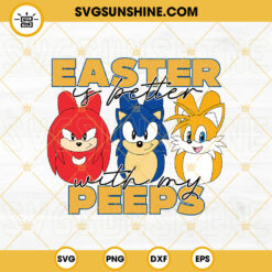 Easter Is Better With My Peeps SVG, Sonic The Hedgehog SVG, Peeps Sonic SVG, Cute Easter SVG PNG DXF EPS Cut Files