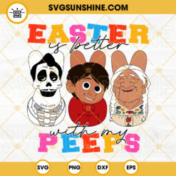 Easter Is Better With My Peeps Coco SVG, Miguel Rivera Bunny SVG, Disney Happy Easter SVG PNG DXF EPS Cut Files