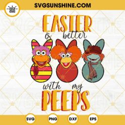 Easter Is Better With My Peeps Fraggle Rock SVG, Funny Easter Peeps SVG, Happy Easter SVG PNG DXF EPS Files