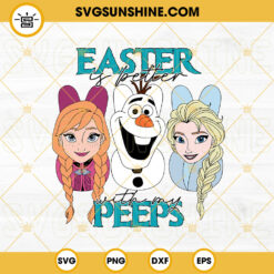 Easter Is Better With My Peeps Frozen SVG, Elsa And Anna Bunny SVG, Disney Cartoon Easter SVG PNG DXF EPS Designs