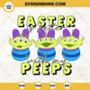 Easter Is Better With My Peeps SVG, Disney Alien Bunny SVG, Toy Story Easter SVG PNG DXF EPS