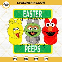 Easter Is Better With My Peeps Sesame Street SVG, Elmo Easter Bunny SVG, Funny Easter SVG PNG DXF EPS
