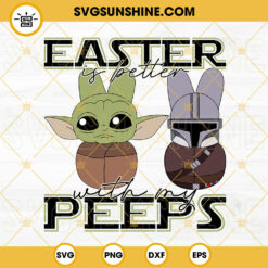 Easter Is Better With My Peeps Star Wars SVG, Boba Fett And Baby Yoda Bunny Easter SVG PNG DXF EPS