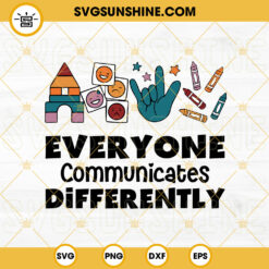 Everyone Communicate Differently SVG, Autism Awareness Quotes SVG PNG DXF EPS Digital Download