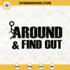 Fuck Around And Find Out SVG, Sarcastic Funny SVG, Adult Quotes SVG PNG DXF EPS