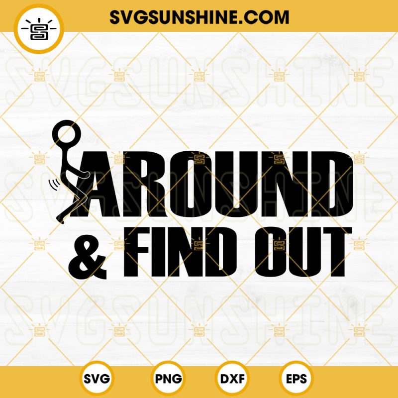 Fuck Around And Find Out Svg Sarcastic Funny Svg Adult Quotes Svg Png Dxf Eps