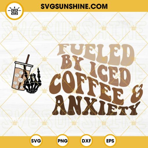 Fueled By Iced Coffee And Anxiety SVG, Skeleton Hand SVG, Mental Health SVG, Positive SVG PNG DXF EPS