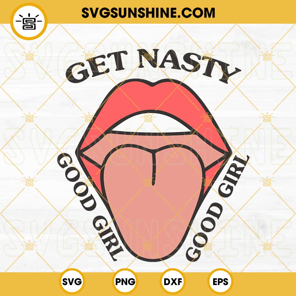 Get Nasty SVG, Good Girl SVG, Lips Booktok SVG, Smut Romance SVG, Spicy Book SVG PNG DXF EPS