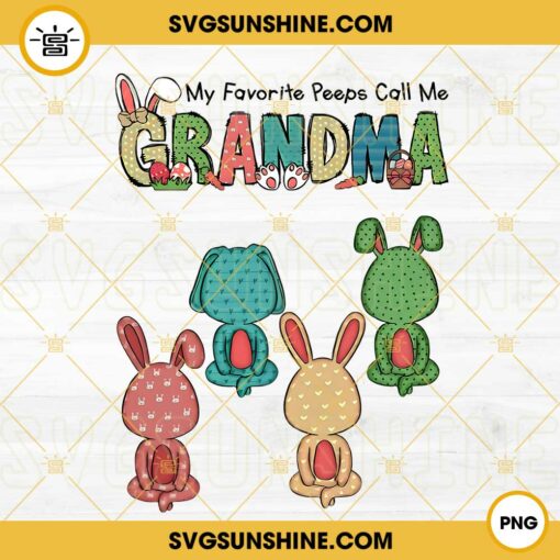 My Favorite Peeps Call Me Grandma PNG, Bunny PNG, Funny Easter Family Quotes PNG Sublimation