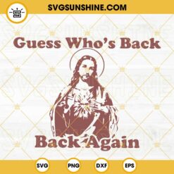 Guess Whos Back Again SVG, Christian SVG, Funny Easter Jesus Quotes SVG PNG DXF EPS