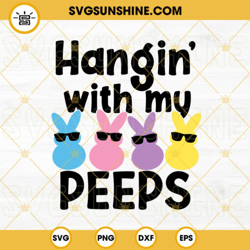 Hangin With My Peeps SVG, Bunny Glasses SVG, Funny Easter SVG PNG DXF EPS Digital Download