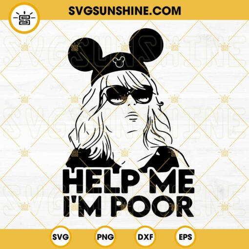 Help Me Im Poor SVG, Kristen Wiig Mouse Ears SVG, Bridesmaids Movie SVG, Funny Disney SVG PNG DXF EPS