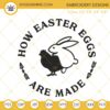 How Easter Eggs Are Made Embroidery Design, Funny Adult Easter Embroidery Digital File
