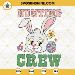 Hunting Crew SVG, Egg Hunt SVG, Easter Eggs SVG, Easter Bunny Funny SVG PNG DXF EPS