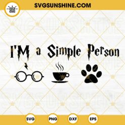 I Am A Simple Person SVG, Love Harry Potter SVG, Coffee And Dog SVG Silhouette Cricut