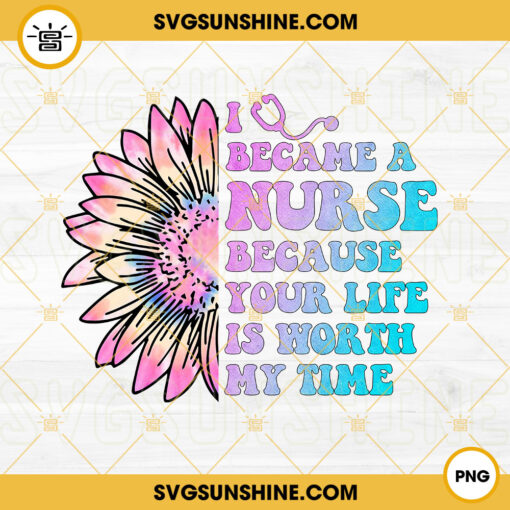 I Became A Nurse PNG, Nurse Life PNG, Sunflower PNG, Nurse PNG Digital Download