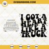 I Got A Heart Like A Truck SVG, Lainey Wilson SVG, Country Music SVG PNG DXF EPS Digital Download