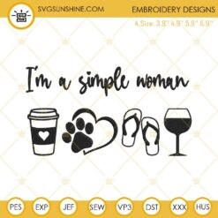 Im A Simple Woman Embroidery Designs, Love Coffee Dog And Wine Embroidery Files