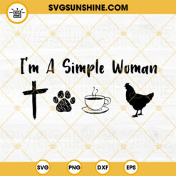 Im A Simple Woman SVG, Dog Mom SVG, Funny Coffee And Wine SVG PNG DXF EPS