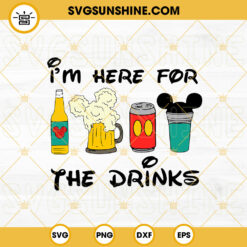 I'm Here For The Drinks SVG, Mickey SVG, Beer SVG, Disney Family Vacation SVG PNG DXF EPS Files