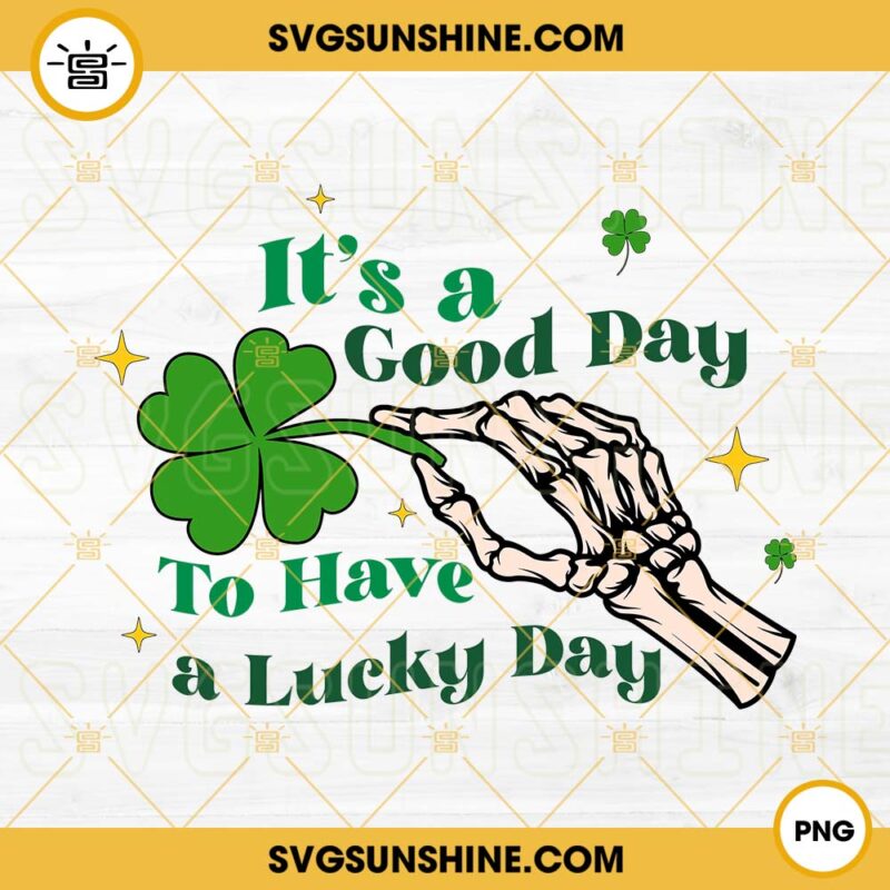 It's A Good Day To Have A Lucky Day PNG, St Patricks Day Quotes PNG