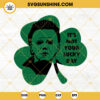 Its Not Your Lucky Day SVG, Michael Myers Shamrock SVG, St Patricks Day Funny Quotes SVG PNG DXF EPS