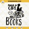 Just A Girl Who Loves Books SVG, Reading Book SVG, Library SVG, Book Quotes SVG PNG DXF EPS