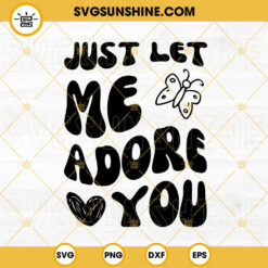 Just Let Me Adore You SVG, Retro Font SVG, Harry Styles Song SVG PNG DXF EPS