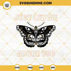 Just Let Me Adore You SVG, Moth SVG, Harry Styles SVG PNG DXF EPS