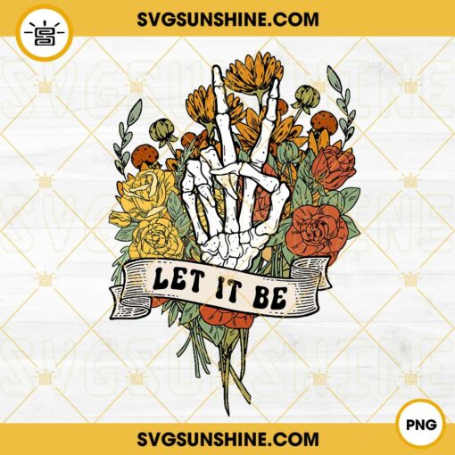 Let It Be PNG, Skeleton Hand Flower PNG, Inspirational PNG