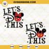 Lets Do This SVG Bundle, Disney Mouse Ears SVG, Family Vacation SVG, Disney Trip SVG PNG DXF EPS Files