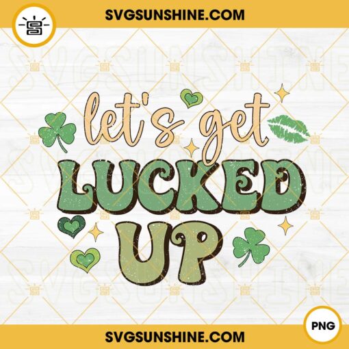 Let's Get Lucked Up PNG, Shamrock Lucky PNG, Retro PNG, Funny St Patricks Day Quotes PNG