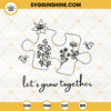 Lets Grow Together SVG, Autism Puzzle Floral SVG, Autism Awareness Day SVG PNG DXF EPS